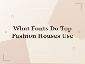 Top Fonts Used by Leading Fashion Houses in Luxury Branding