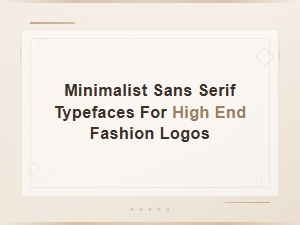 Minimalist Sans Serif Typefaces for High-End Fashion Logos