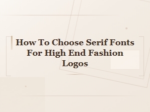 How to Choose Serif Fonts for High-End Fashion Logos