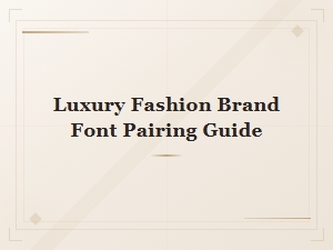 Luxury Fashion Brand Font Pairing Guide for Elegant Typography