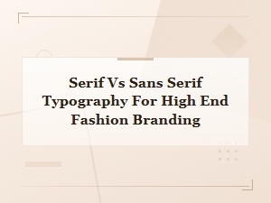 Serif vs Sans Serif Typography in Luxury Fashion Branding